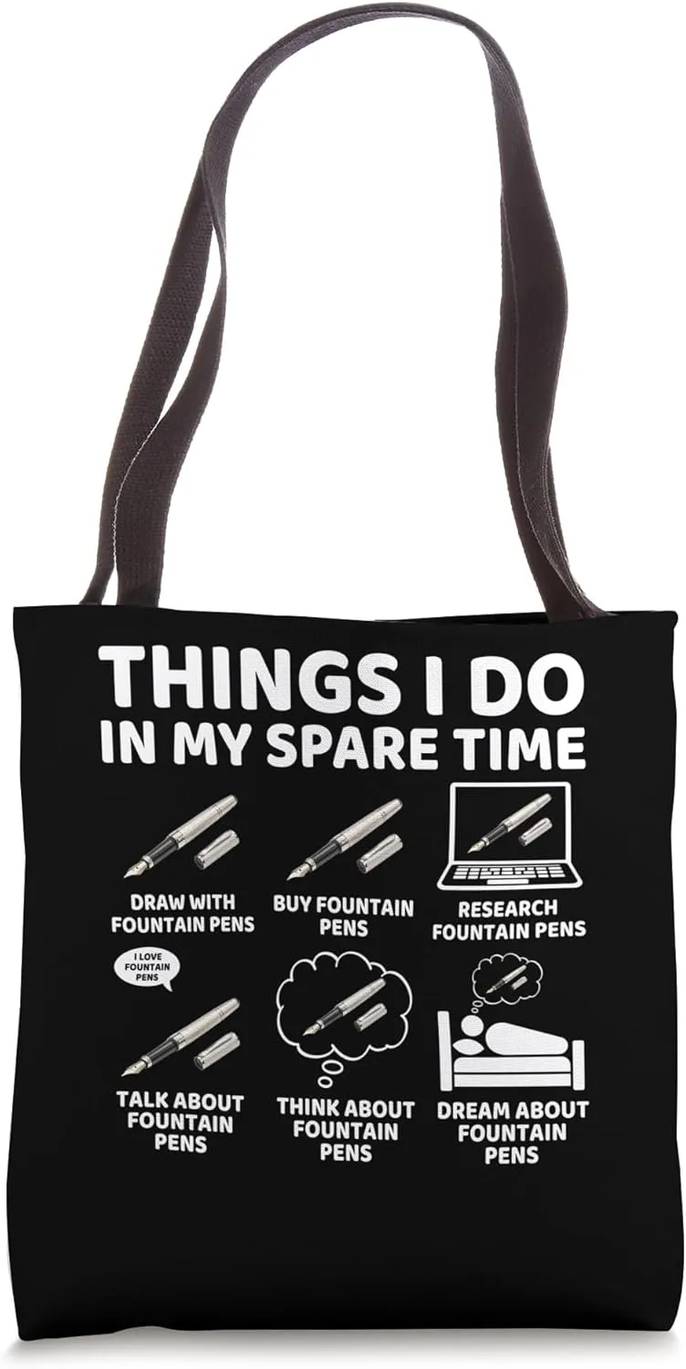 Things I Do in My Spare Time Funny Fountain Pen Lover Writer Tote Bag